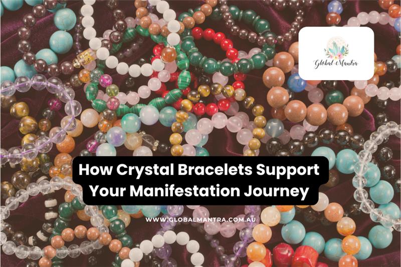 How Crystal Bracelets Support Your Manifestation Journey